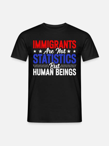 Immigrants Not Statistics Immigration Lovers - Men's T-Shirt - black
