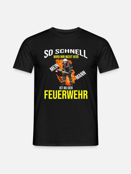 Spruch So schnell wird mir nicht heiß Feuerwehr - Männer T-Shirt - Schwarz