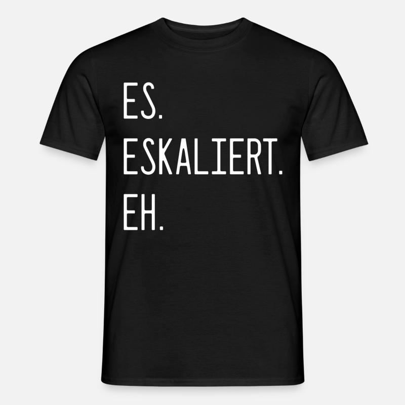 Spruch - Es. Eskaliert. Eh. - Männer T-Shirt - Schwarz