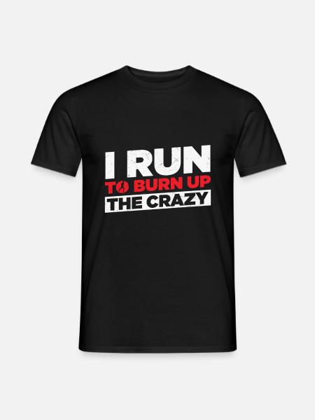 Running Quote Funny I Run To Burn The Crazy Gift - Men's T-Shirt - black