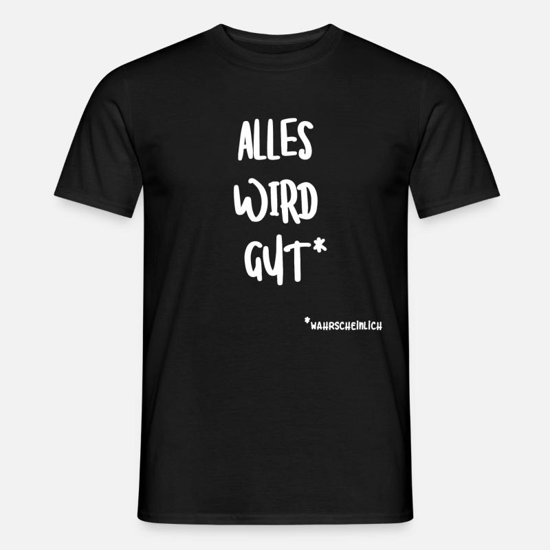 ALLES WIRD GUT | Positive Einstellung | Optimismus - Männer T-Shirt - Schwarz