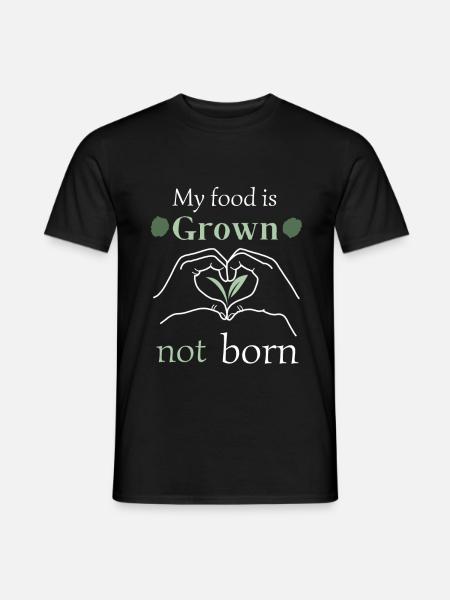 my food is grown not born - Men's T-Shirt - black