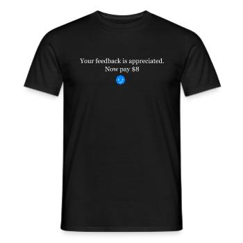 Your feedback is appreciated Now pay 8 Dollar eyes - Männer T-Shirt - Schwarz - Vorne - AI Model Male 178 light (178cm)