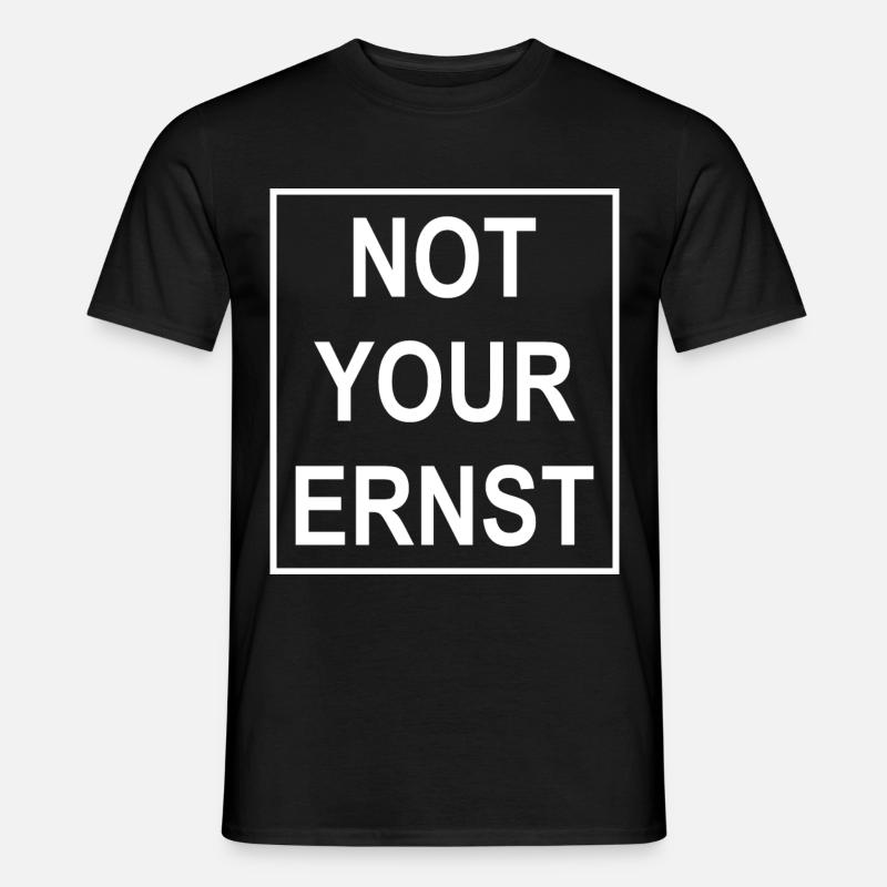 Not Your Ernst - Männer T-Shirt - Schwarz