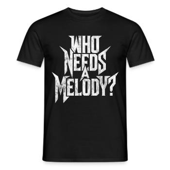 Dicton métal, drôle, ironique, QUI A BESOIN D’UNE MÉLODIE ? - T-shirt homme - noir - Devant - AI Model Male 178 light (178cm)
