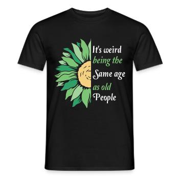 It's Weird Being The Same Age As Old People Funny - Männer T-Shirt - Schwarz - Vorne - AI Model Male 178 light (178cm)