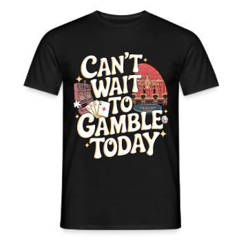 Can't Wait To Gamble Today 12 - Männer T-Shirt - Schwarz - Vorne - AI Model Male 178 light (178cm)