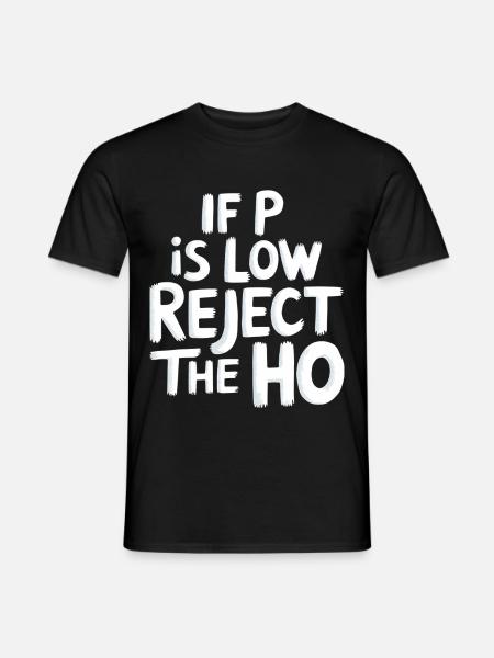 If P Is Low Reject The HO 6 - Männer T-Shirt - Schwarz