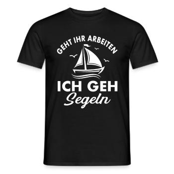 Geht ihr Arbeiten Ich geh Segeln - Männer T-Shirt - Schwarz - Vorne - AI Model Male 178 light (178cm)