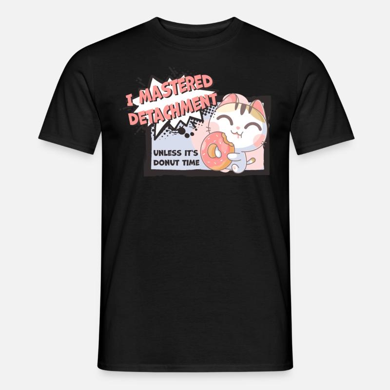 Cat mastered detachment Donut Cat Comic Saying - Men’s T-shirt - black