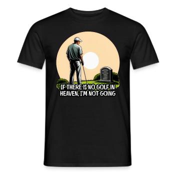 Wenn es im Himmel kein Golf gibt, gehe ich nicht hin - Männer T-Shirt - Schwarz - Vorne - AI Model Male 178 light (178cm)