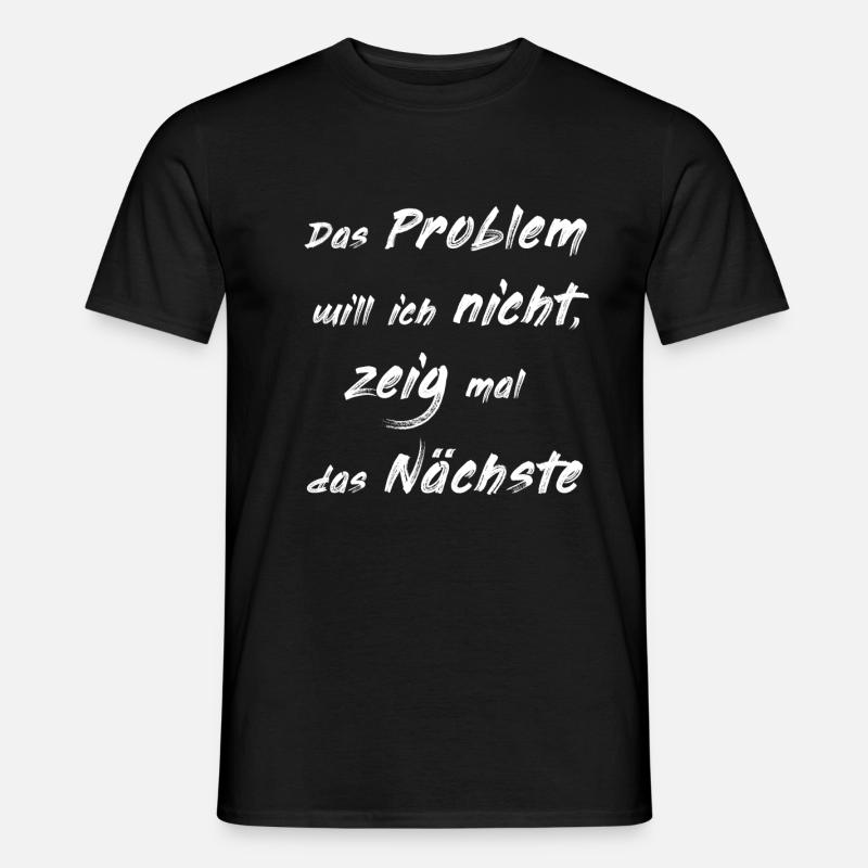 das problem will ich nicht Design - Männer T-Shirt - Schwarz