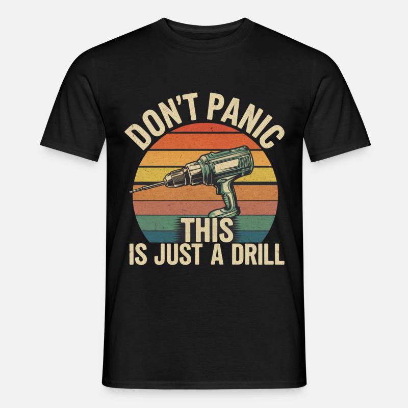 Don't Panic This Is Just A Drill 6 - Männer T-Shirt - Schwarz