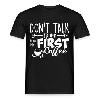 Sprich erst nach meinem ersten Kaffee mit mir. - Männer T-Shirt - Schwarz - Vorne - AI Model Male 178 light (178cm)