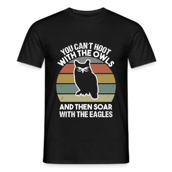 You can t hoot with the owls and then soar with - Men's T-Shirt - black - Front - AI Model Male 178 light (178cm)