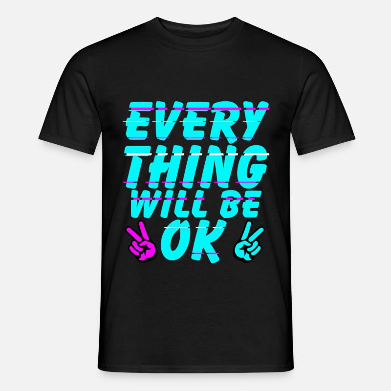 Everything Will Be Ok - Männer T-Shirt - Schwarz