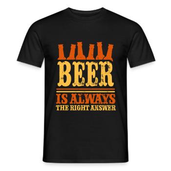 Bier Beer Is Always The Right Answer - Männer T-Shirt - Schwarz - Vorne - AI Model Male 178 light (178cm)