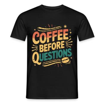Coffee Before Questions 9 - Männer T-Shirt - Schwarz - Vorne - AI Model Male 178 light (178cm)