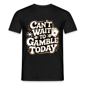 Can't Wait To Gamble Today 11 - Männer T-Shirt - Schwarz - Vorne - AI Model Male 178 light (178cm)