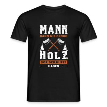 Mann Kann Nie Genug Holz Vor Der Hütte Haben - Männer T-Shirt - Schwarz - Vorne - AI Model Male 178 light (178cm)