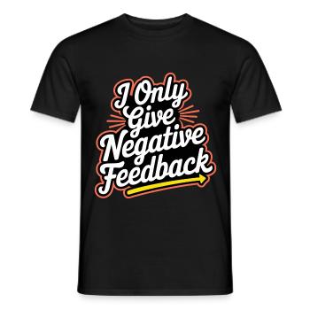 I Only Give Negative Feedback 3 - Männer T-Shirt - Schwarz - Vorne - AI Model Male 178 light (178cm)