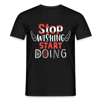 Arrêtez de souhaiter commencer à faire - T-shirt homme - noir - Devant - AI Model Male 178 light (178cm)
