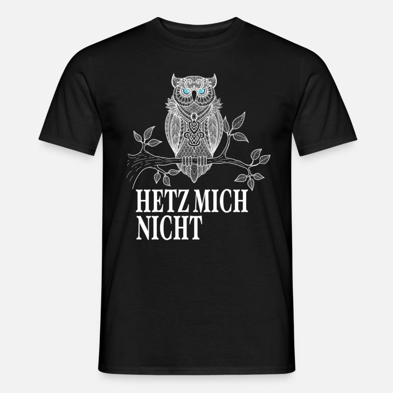 Eulen Geschenke - Hetz mich nicht Eule Spruch - Männer T-Shirt - Schwarz