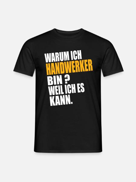 Warum ich Handwerker Bin Weil Ich es Kann - Männer T-Shirt - Schwarz