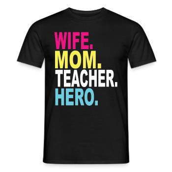 Wife Mom Teacher Hero - Men's T-Shirt - black - Front - AI Model Male 178 light (178cm)