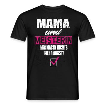 Mama und Meisterin Mir Macht Nichts Mehr Angst - Männer T-Shirt - Schwarz - Vorne - AI Model Male 178 light (178cm)