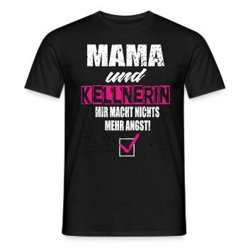 Mama und Kellnerin Mir Macht Nichts Mehr Angst - Männer T-Shirt - Schwarz - Vorne - AI Model Male 178 light (178cm)