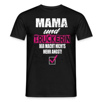 Mama und Truckerin Mir Macht Nichts Mehr Angst - Männer T-Shirt - Schwarz - Vorne - AI Model Male 178 light (178cm)