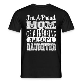 I M A Proud Mom Of A Awesome Daughter - Männer T-Shirt - Schwarz - Vorne - AI Model Male 178 light (178cm)