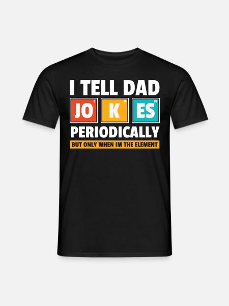 Dad Jokes Periodically Geschenk Nerd Geek Väter - Mænd T-shirt - sort
