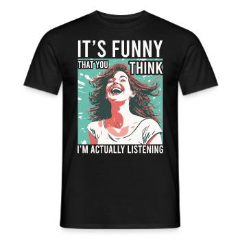 Funny that you think I'm hearing sarcastic - Men's T-Shirt - black - Front - AI Model Male 178 light (178cm)