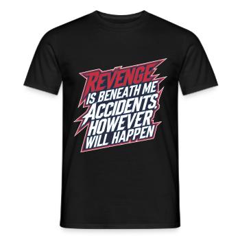 Revenge Is Beneath Me Accidents Will Happen 11 - Männer T-Shirt - Schwarz - Vorne - AI Model Male 178 light (178cm)