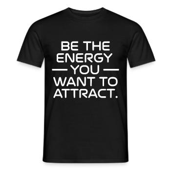 Be the energy you want to attract - Men's T-Shirt - black - Front - AI Model Male 178 light (178cm)