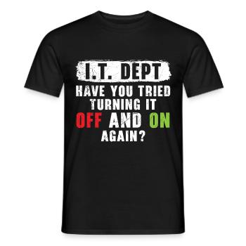I.T. Dept Tried Turning It Off And On Again? - Männer T-Shirt - Schwarz - Vorne - AI Model Male 178 light (178cm)