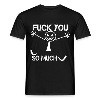 Fuck you so much funny text - Männer T-Shirt - Schwarz - Vorne - AI Model Male 178 light (178cm)