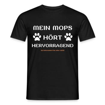 mein mops hört hunde spruch geschenk idee - Männer T-Shirt - Schwarz - Vorne - AI Model Male 178 light (178cm)