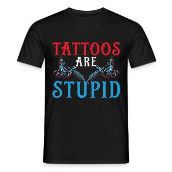 Tattoos are stupid tattoo artist tattoo tattooist - Men's T-Shirt - black - Front - AI Model Male 178 light (178cm)