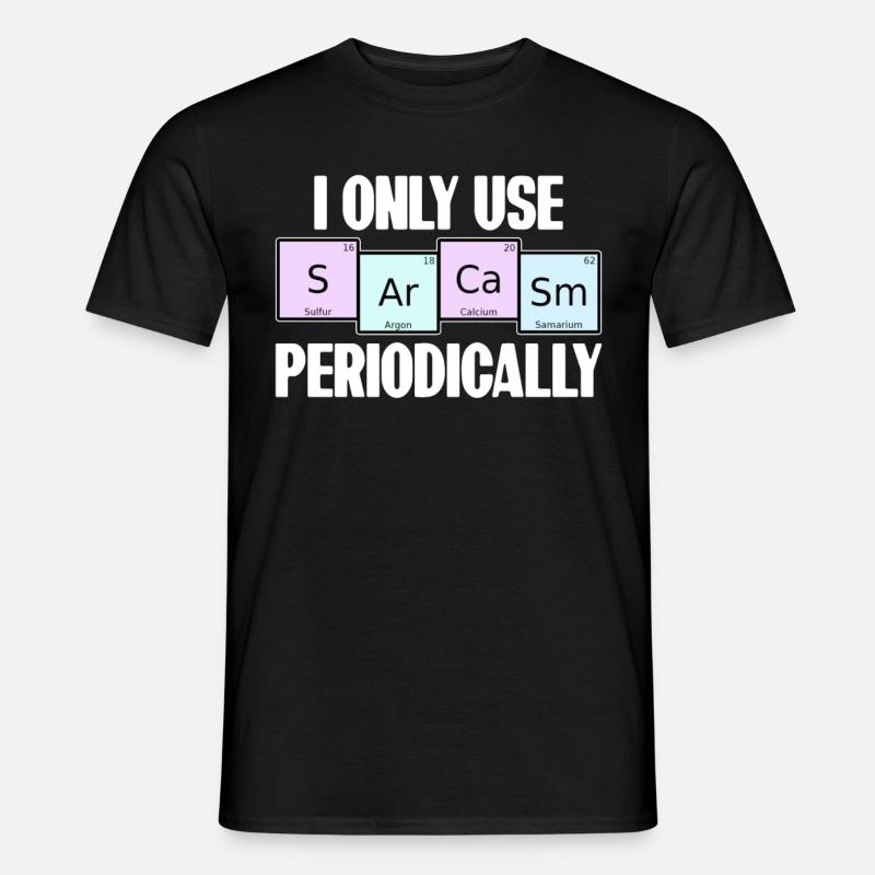 I Only Use Sarcasm Periodically Elemente Chemie - Männer T-Shirt - Schwarz