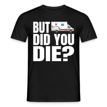 But Did You The Ambulance Service Paramedic Gift - Men's T-Shirt - black - Front - AI Model Male 178 light (178cm)