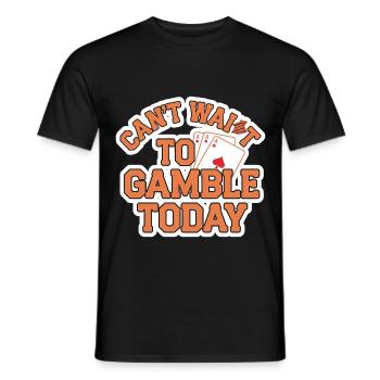 Can't Wait To Gamble Today 10 - Männer T-Shirt - Schwarz - Vorne - AI Model Male 178 light (178cm)