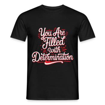 You Are Filled With Determination 28 - Männer T-Shirt - Schwarz - Vorne - AI Model Male 178 light (178cm)