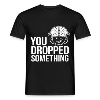 You Dropped Something 18 - Männer T-Shirt - Schwarz - Vorne - AI Model Male 178 light (178cm)