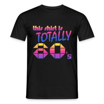 This Shirt Is Totally 80's - Men's T-Shirt - black - Front - AI Model Male 178 light (178cm)