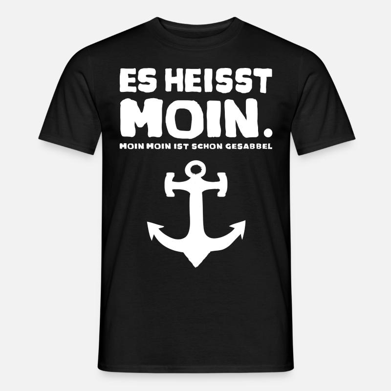 Es heisst Moin ... Moin Moin ist schon Gesabbel - Männer T-Shirt - Schwarz