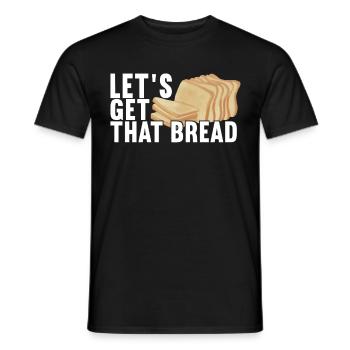 Get that Bread - Männer T-Shirt - Schwarz - Vorne - AI Model Male 178 light (178cm)