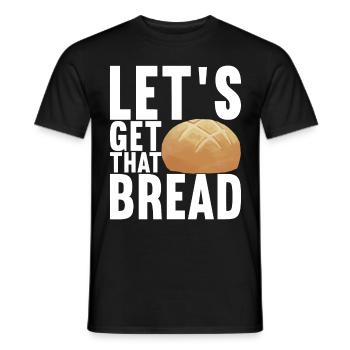 Get that Bread - Männer T-Shirt - Schwarz - Vorne - AI Model Male 178 light (178cm)